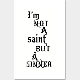 Not a saint but a SINNER Posters and Art